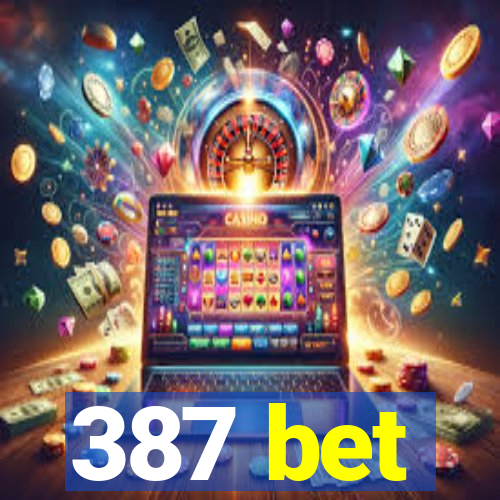 387 bet